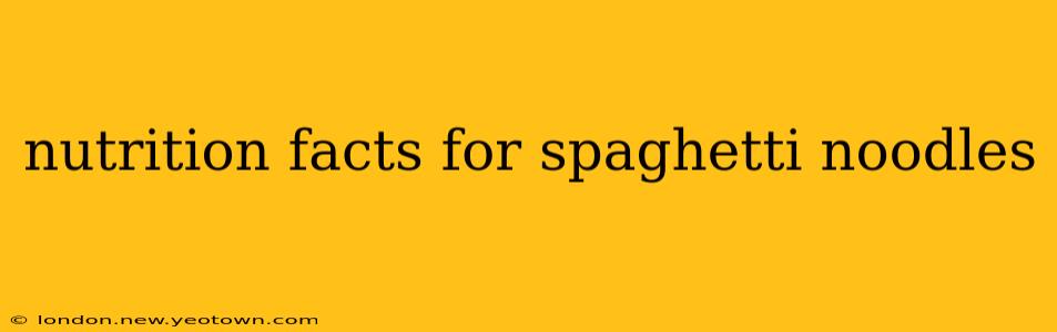 nutrition facts for spaghetti noodles