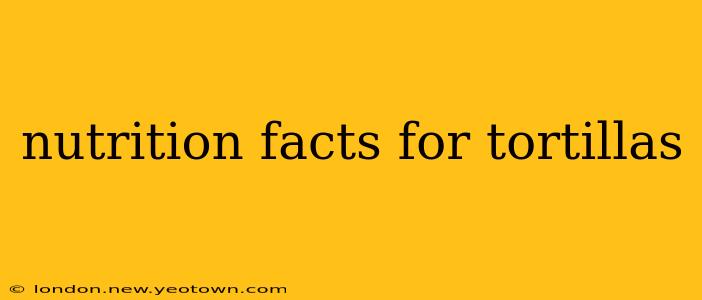 nutrition facts for tortillas