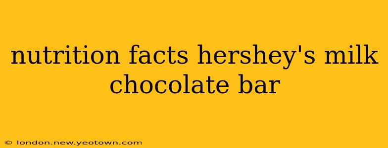 nutrition facts hershey's milk chocolate bar