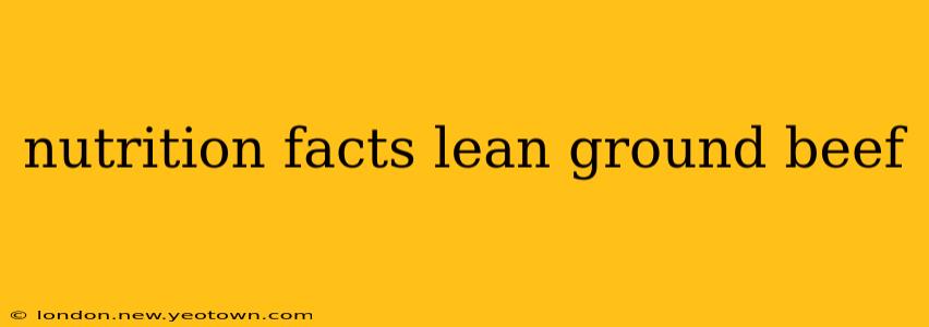 nutrition facts lean ground beef