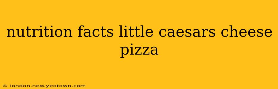 nutrition facts little caesars cheese pizza