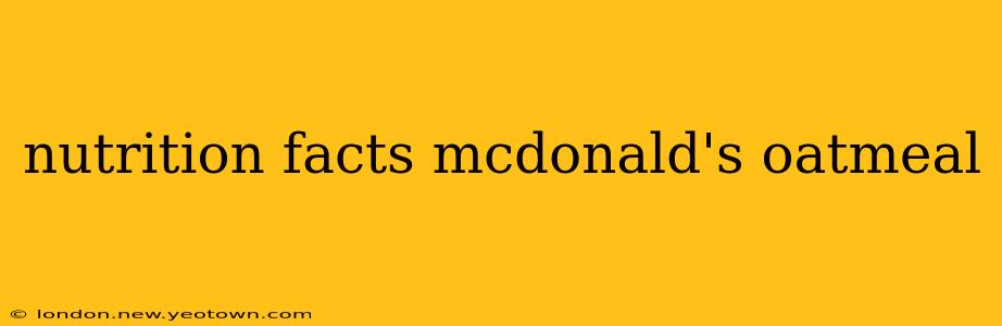 nutrition facts mcdonald's oatmeal