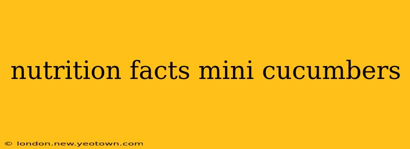 nutrition facts mini cucumbers