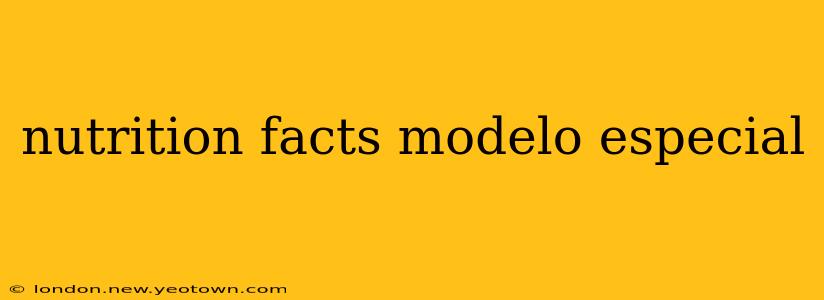 nutrition facts modelo especial