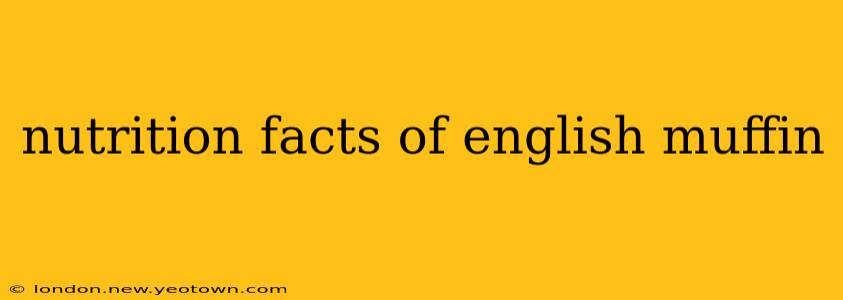 nutrition facts of english muffin