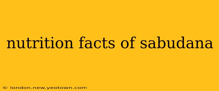 nutrition facts of sabudana