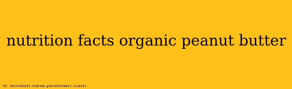 nutrition facts organic peanut butter