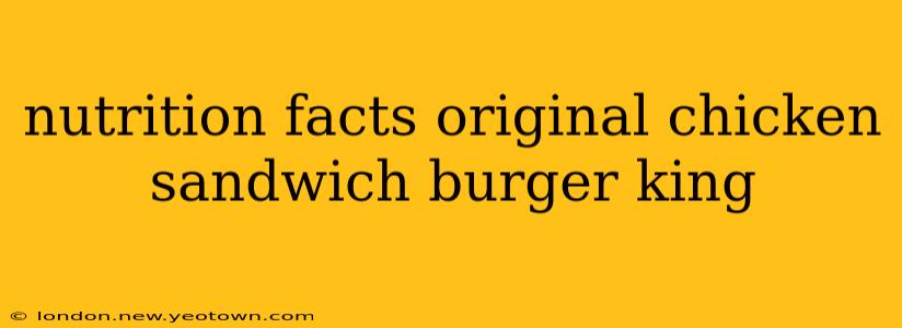 nutrition facts original chicken sandwich burger king