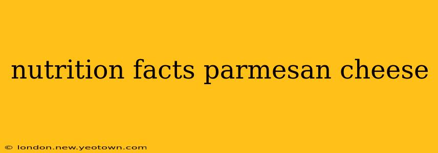 nutrition facts parmesan cheese