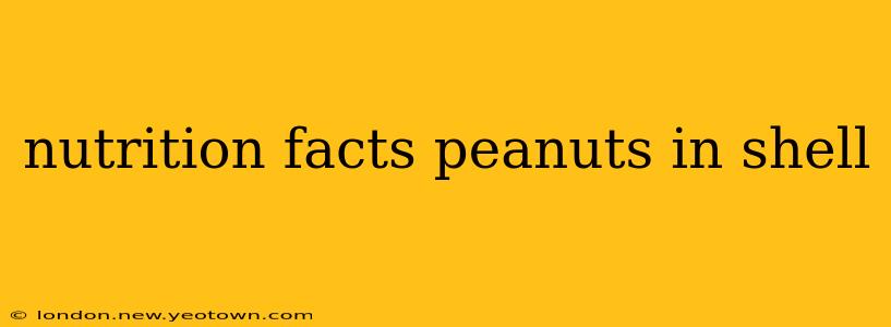 nutrition facts peanuts in shell