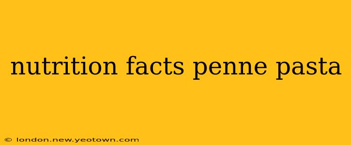 nutrition facts penne pasta