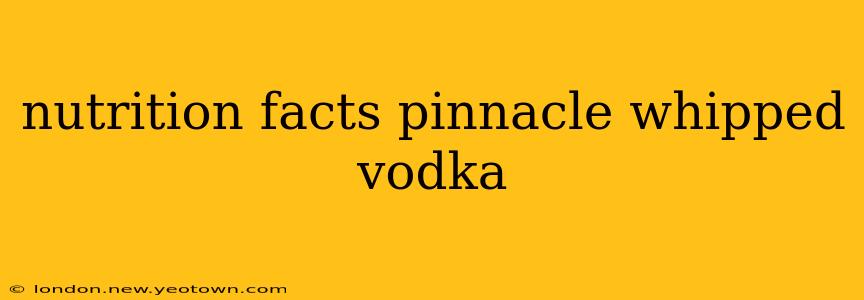 nutrition facts pinnacle whipped vodka