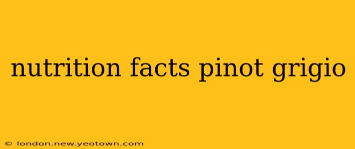 nutrition facts pinot grigio