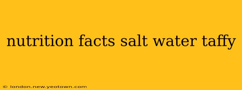 nutrition facts salt water taffy