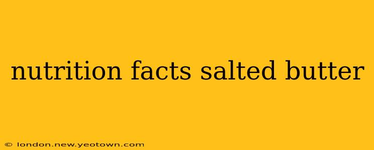 nutrition facts salted butter