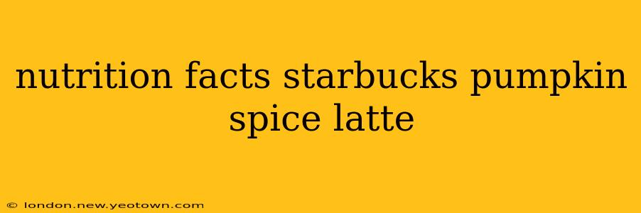 nutrition facts starbucks pumpkin spice latte