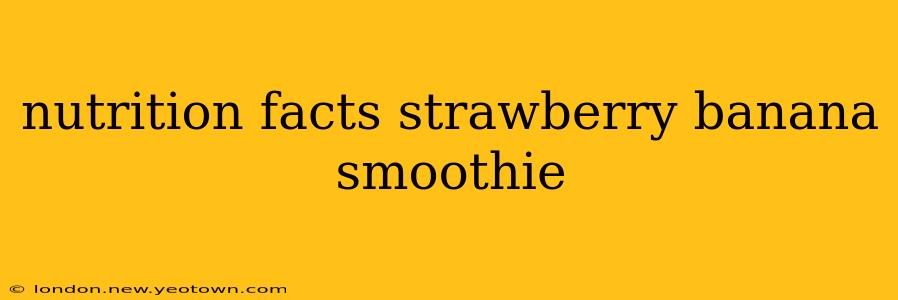 nutrition facts strawberry banana smoothie