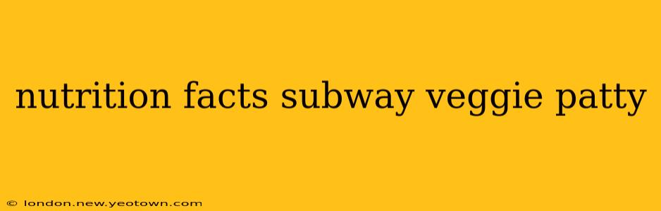 nutrition facts subway veggie patty