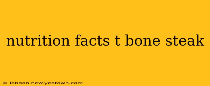 nutrition facts t bone steak