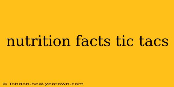 nutrition facts tic tacs