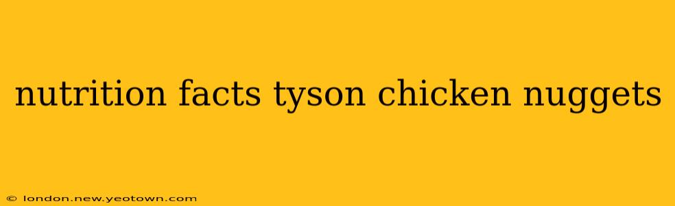 nutrition facts tyson chicken nuggets