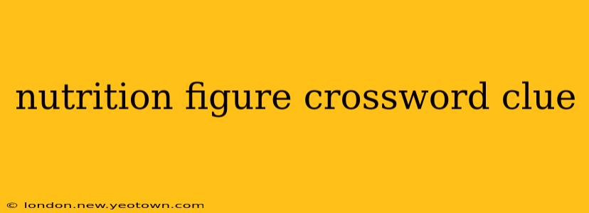 nutrition figure crossword clue