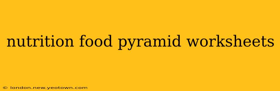 nutrition food pyramid worksheets