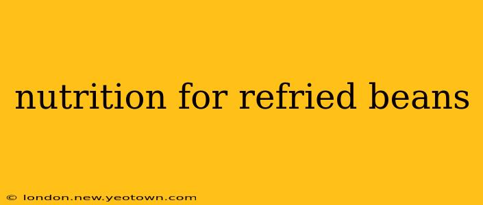 nutrition for refried beans