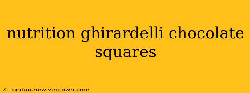 nutrition ghirardelli chocolate squares