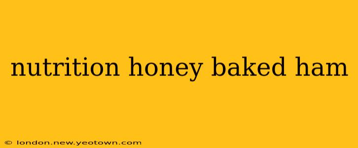 nutrition honey baked ham