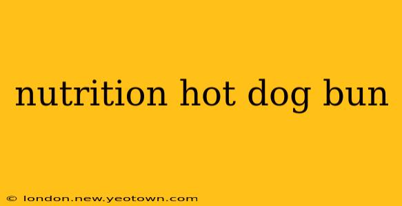 nutrition hot dog bun