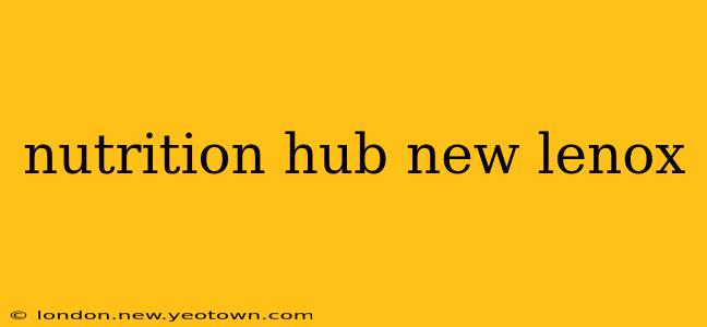 nutrition hub new lenox