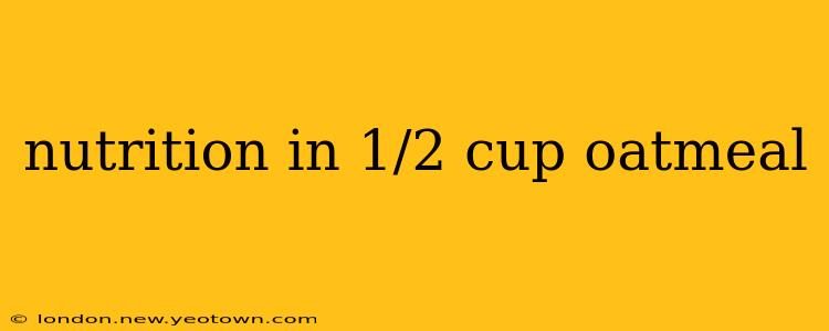 nutrition in 1/2 cup oatmeal