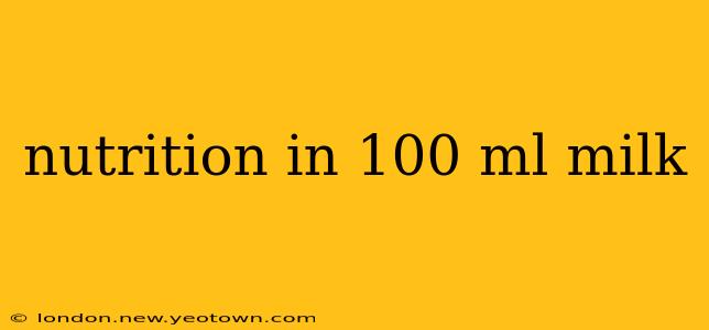 nutrition in 100 ml milk