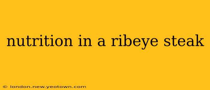nutrition in a ribeye steak