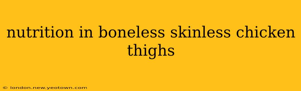 nutrition in boneless skinless chicken thighs