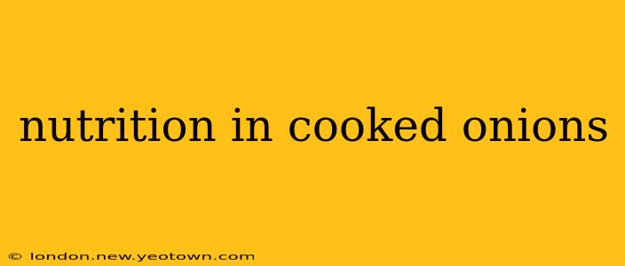 nutrition in cooked onions