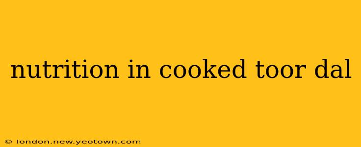 nutrition in cooked toor dal