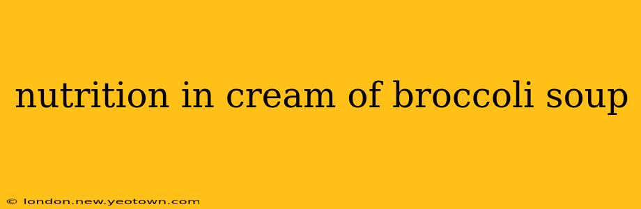 nutrition in cream of broccoli soup