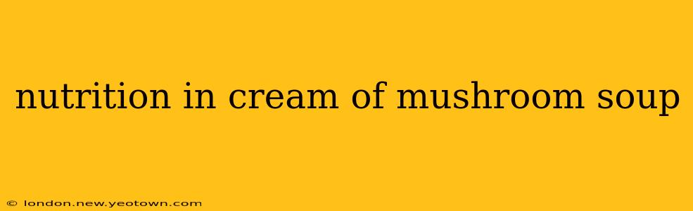 nutrition in cream of mushroom soup