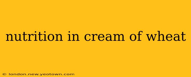 nutrition in cream of wheat