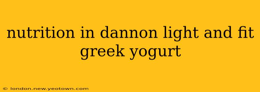 nutrition in dannon light and fit greek yogurt