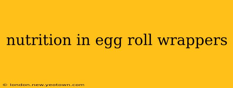 nutrition in egg roll wrappers