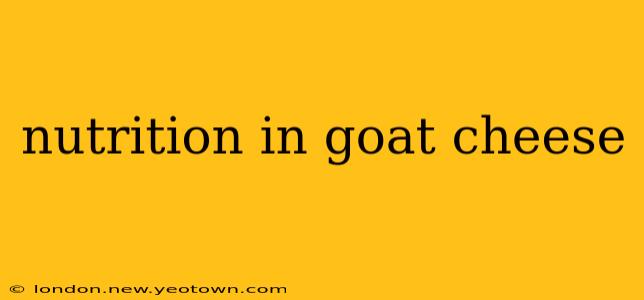 nutrition in goat cheese
