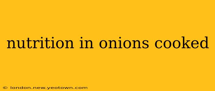 nutrition in onions cooked