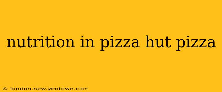 nutrition in pizza hut pizza