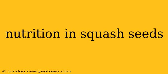 nutrition in squash seeds