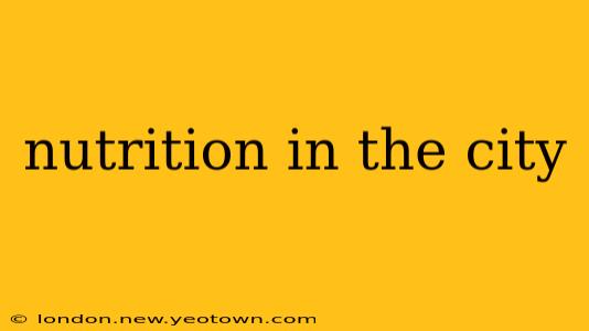 nutrition in the city