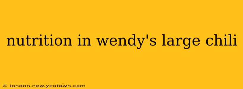 nutrition in wendy's large chili