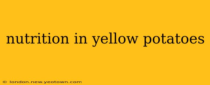 nutrition in yellow potatoes